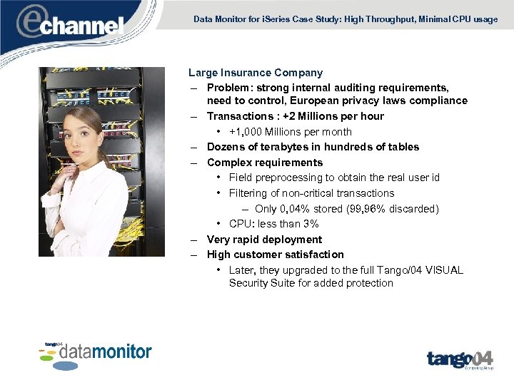 Data Monitor for i. Series Case Study: High Throughput, Minimal CPU usage Large Insurance