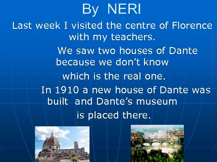 By NERI Last week I visited the centre of Florence with my teachers. We