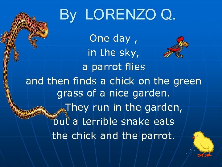 By LORENZO Q. One day , in the sky, a parrot flies and then
