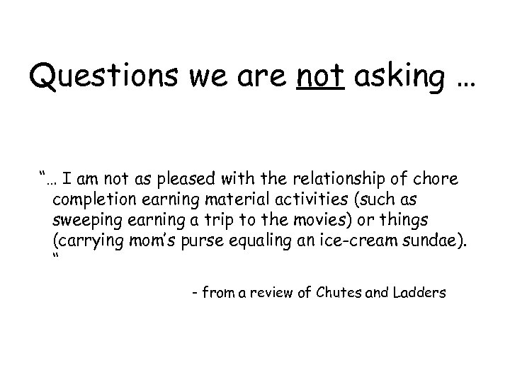 Questions we are not asking … “… I am not as pleased with the