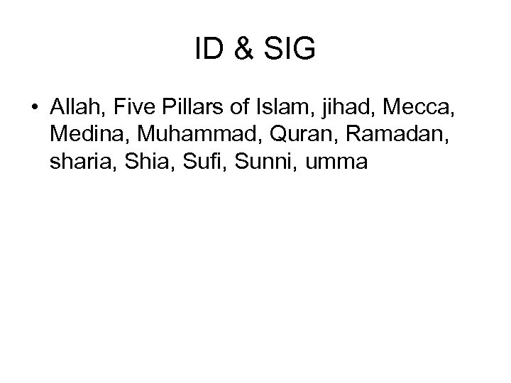 ID & SIG • Allah, Five Pillars of Islam, jihad, Mecca, Medina, Muhammad, Quran,