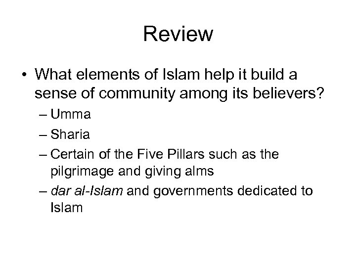 Review • What elements of Islam help it build a sense of community among