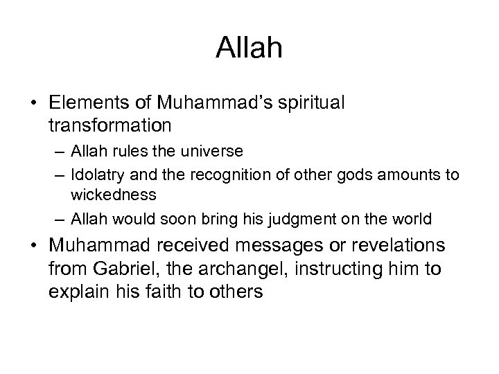 Allah • Elements of Muhammad’s spiritual transformation – Allah rules the universe – Idolatry