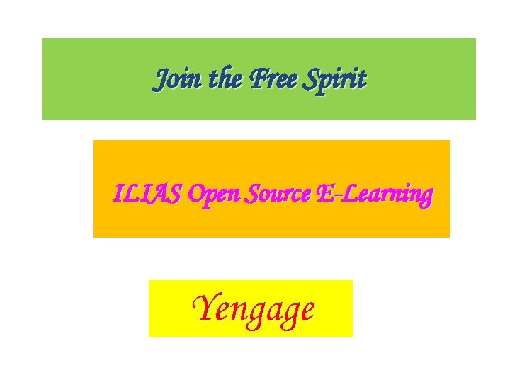 Join the Free Spirit ILIAS Open Source E-Learning Yengage 