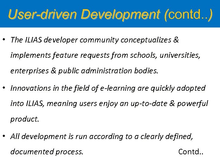 User-driven Development (contd. . ) ( • The ILIAS developer community conceptualizes & implements
