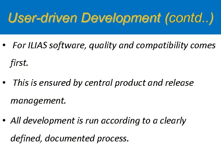 User-driven Development (contd. . ) ( • For ILIAS software, quality and compatibility comes