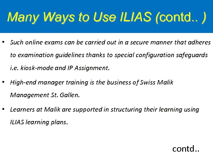 Many Ways to Use ILIAS (contd. . ) • Such online exams can be