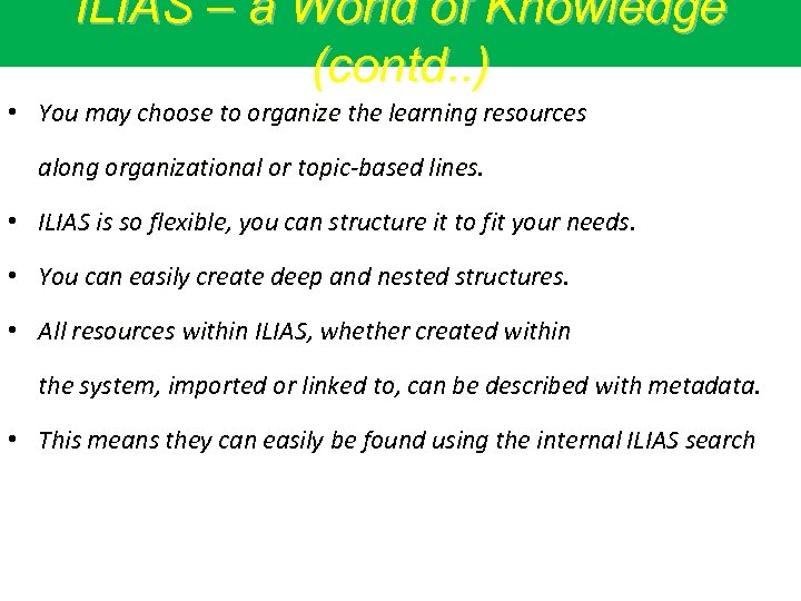 ILIAS – a World of Knowledge (contd. . ) • You may choose to