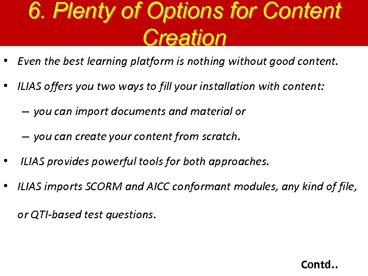 6. Plenty of Options for Content Creation • Even the best learning platform is