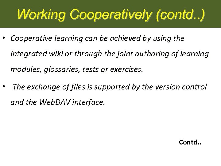 Working Cooperatively (contd. . ) • Cooperative learning can be achieved by using the