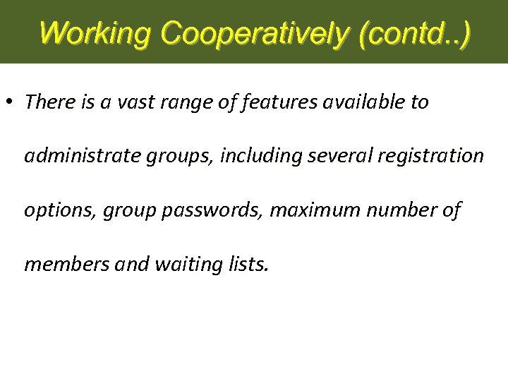 Working Cooperatively (contd. . ) • There is a vast range of features available