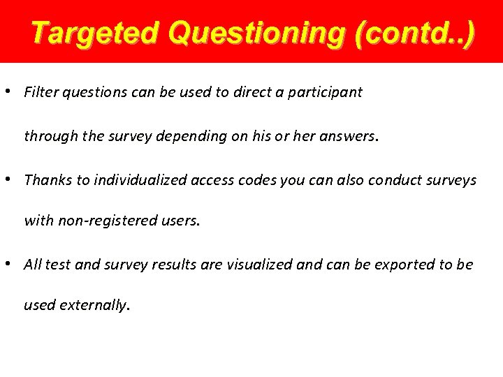 Targeted Questioning (contd. . ) • Filter questions can be used to direct a