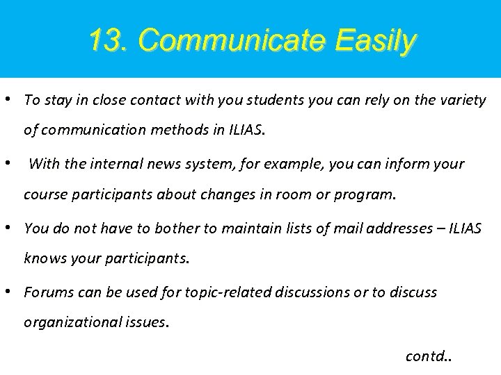 13. Communicate Easily • To stay in close contact with you students you can