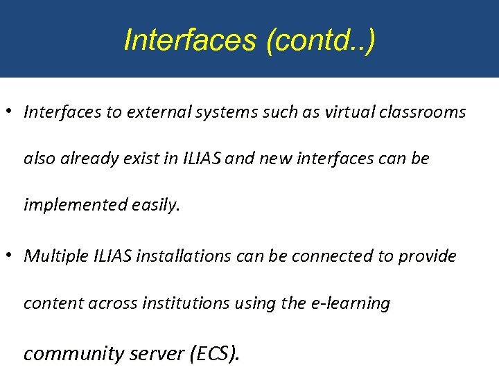 Interfaces (contd. . ) • Interfaces to external systems such as virtual classrooms also
