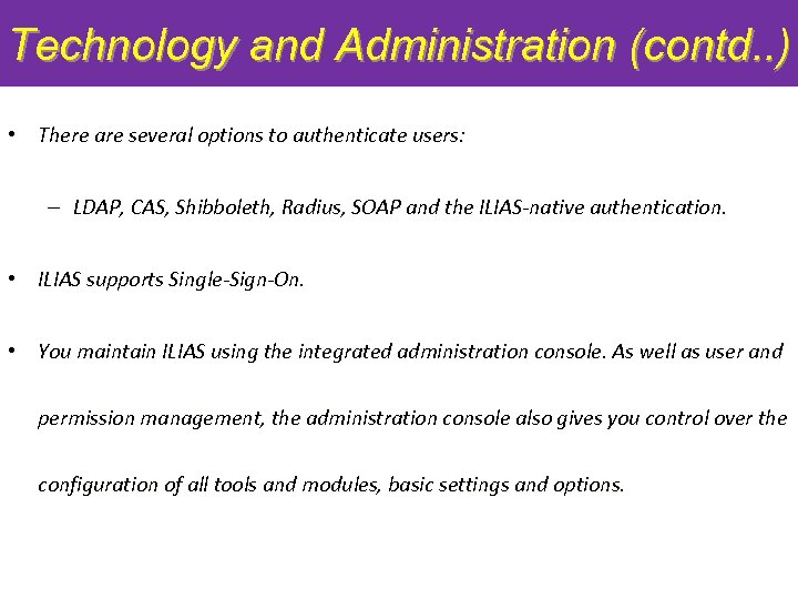 Technology and Administration (contd. . ) • There are several options to authenticate users: