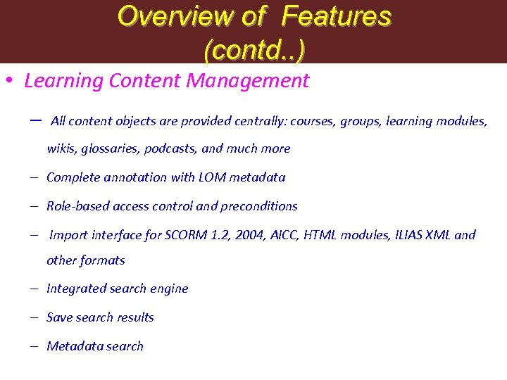 Overview of Features (contd. . ) • Learning Content Management – All content objects