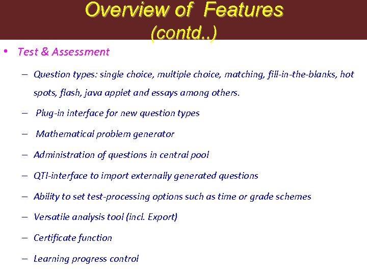 Overview of Features (contd. . ) • Test & Assessment – Question types: single