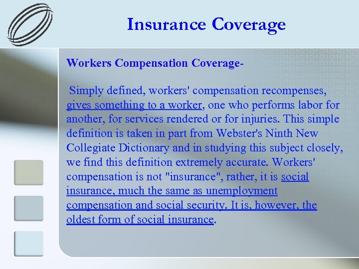 Insurance Coverage Workers Compensation Coverage. Simply defined, workers' compensation recompenses, gives something to a