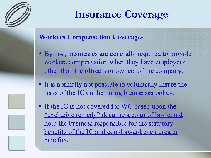 Insurance Coverage Workers Compensation Coverage- • By law, businesses are generally required to provide