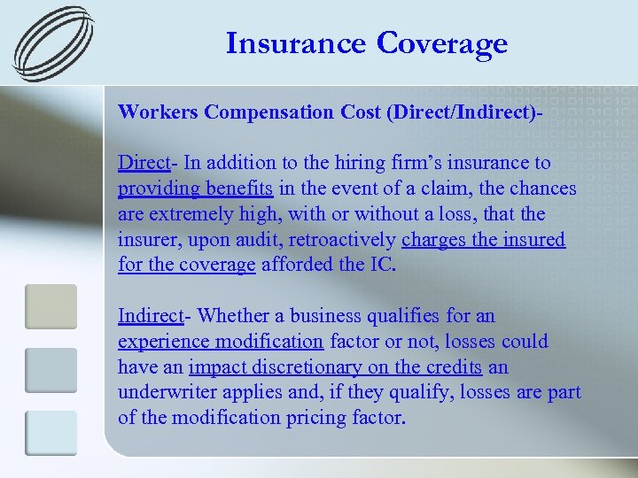 Insurance Coverage Workers Compensation Cost (Direct/Indirect)Direct- In addition to the hiring firm’s insurance to