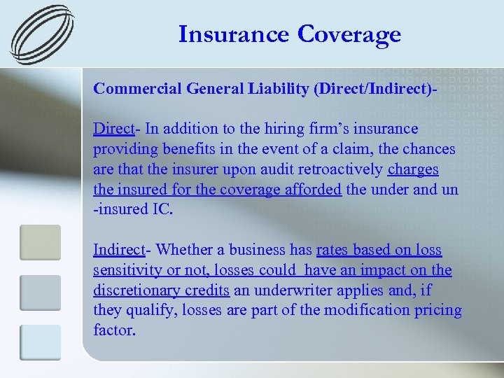 Insurance Coverage Commercial General Liability (Direct/Indirect)Direct- In addition to the hiring firm’s insurance providing