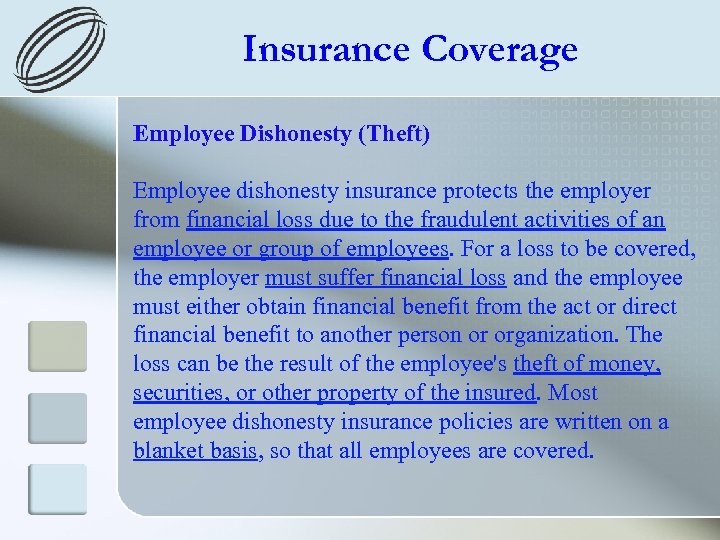 Insurance Coverage Employee Dishonesty (Theft) Employee dishonesty insurance protects the employer from financial loss