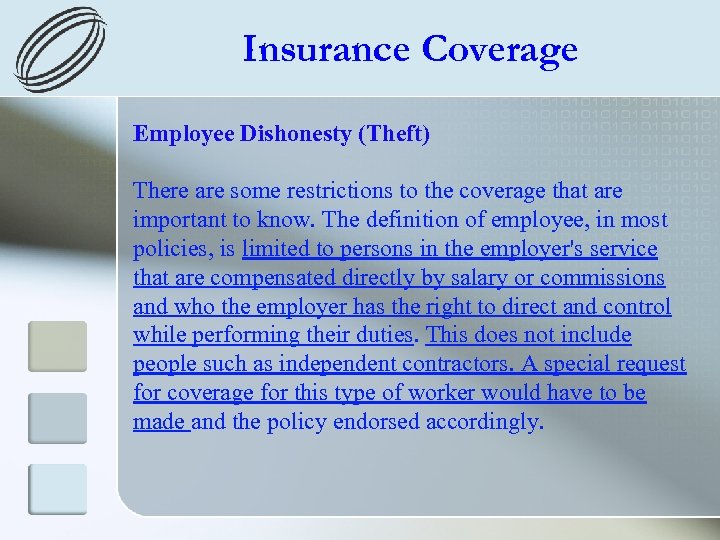 Insurance Coverage Employee Dishonesty (Theft) There are some restrictions to the coverage that are