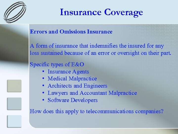 Insurance Coverage Errors and Omissions Insurance A form of insurance that indemnifies the insured