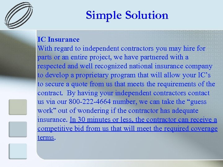 Simple Solution IC Insurance With regard to independent contractors you may hire for parts