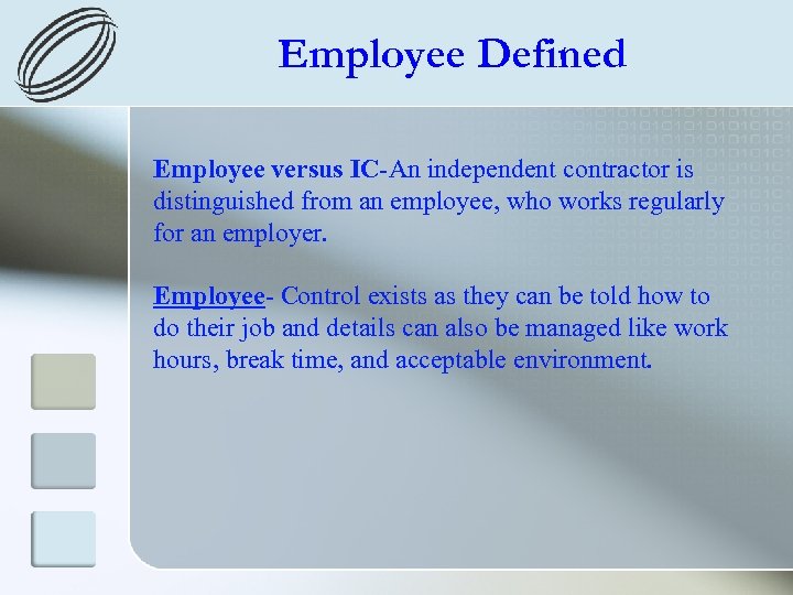 Employee Defined Employee versus IC-An independent contractor is distinguished from an employee, who works