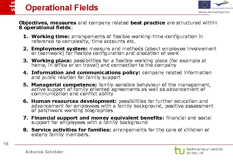 Operational Fields Objectives, measures and company related best practice are structured within 8 operational