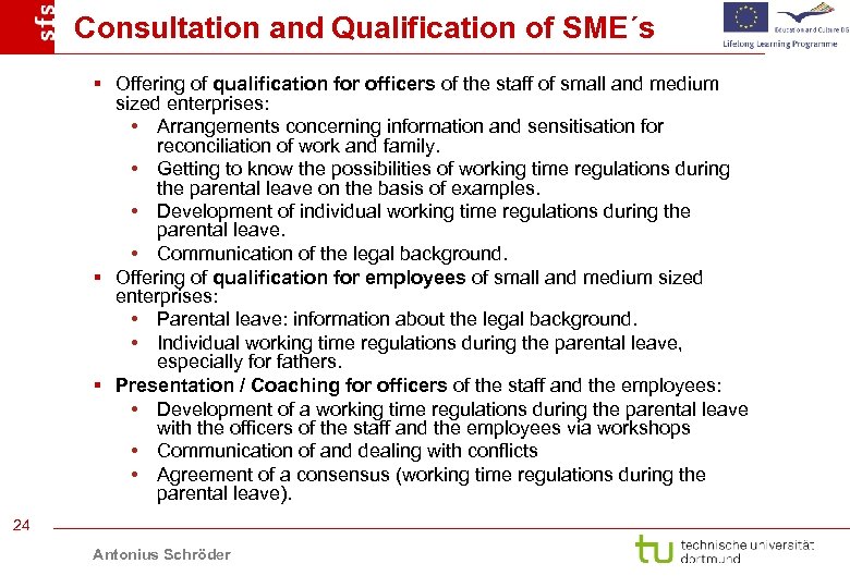 Consultation and Qualification of SME´s § Offering of qualification for officers of the staff