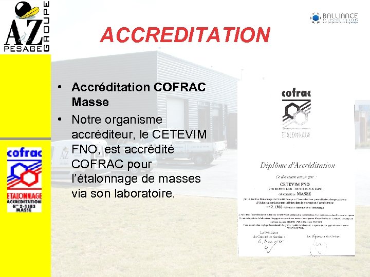 ACCREDITATION • Accréditation COFRAC Masse • Notre organisme accréditeur, le CETEVIM FNO, est accrédité