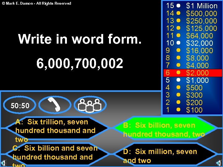 © Mark E. Damon - All Rights Reserved Write in word form. 6, 000,