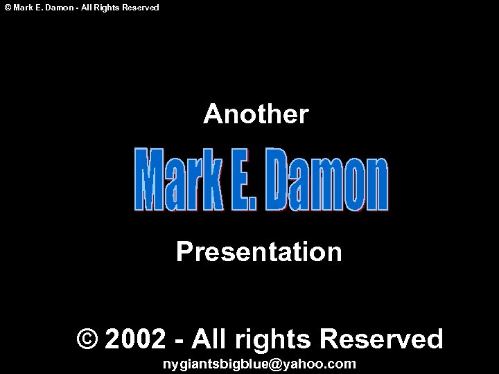 © Mark E. Damon - All Rights Reserved Another Presentation © 2002 - All