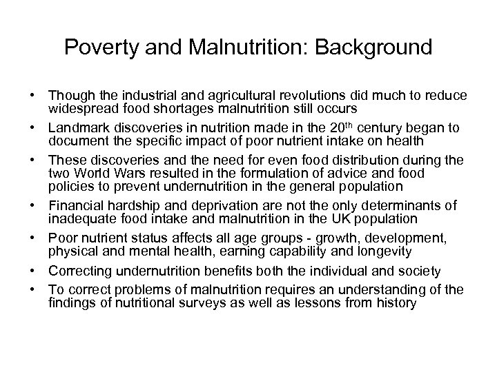 Poverty and Malnutrition: Background • Though the industrial and agricultural revolutions did much to