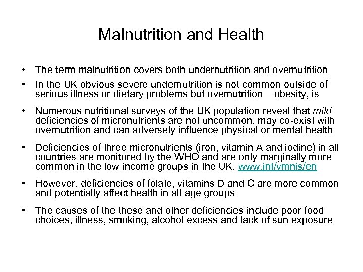 Malnutrition and Health • The term malnutrition covers both undernutrition and overnutrition • In