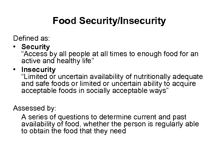 Food Security/Insecurity Defined as: • Security “Access by all people at all times to