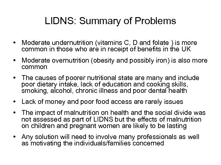 LIDNS: Summary of Problems • Moderate undernutrition (vitamins C, D and folate ) is