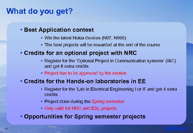 What do you get? • Best Application contest • Win the latest Nokia devices