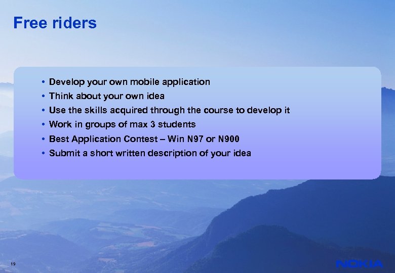 Free riders • Develop your own mobile application • Think about your own idea