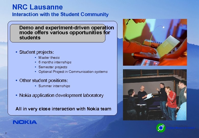 NRC Lausanne Interaction with the Student Community Demo and experiment-driven operation mode offers various