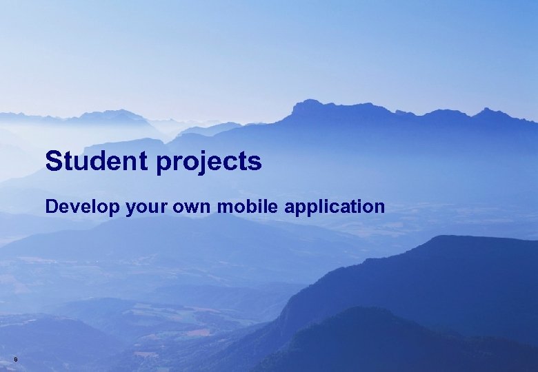 Student projects Develop your own mobile application 8 
