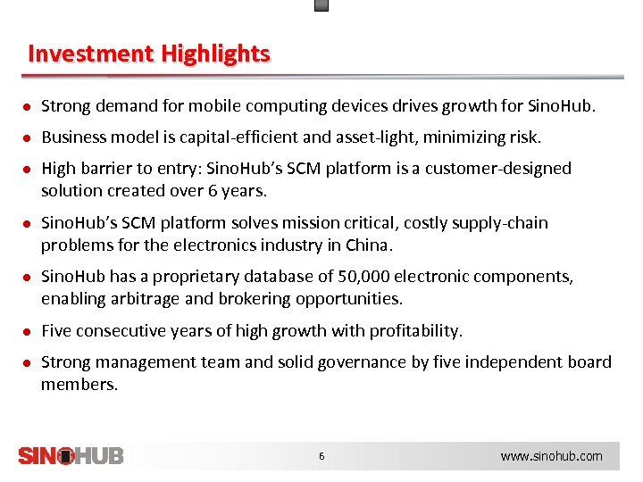 Investment Highlights ● Strong demand for mobile computing devices drives growth for Sino. Hub.