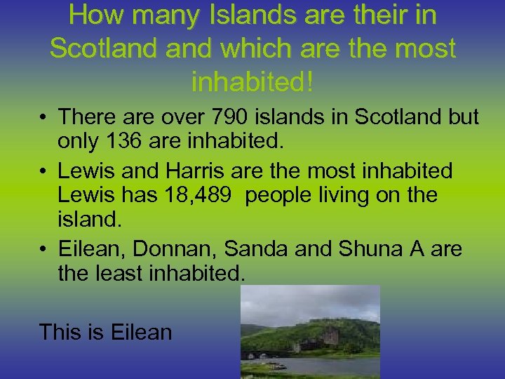 How many Islands are their in Scotland which are the most inhabited! • There