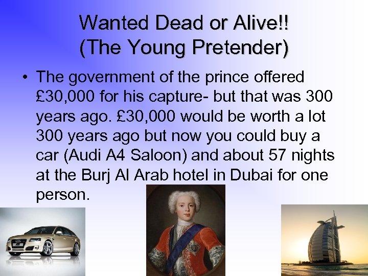 Wanted Dead or Alive!! (The Young Pretender) • The government of the prince offered