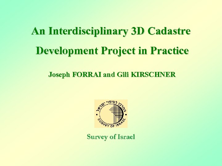  An Interdisciplinary 3 D Cadastre Development Project in Practice Joseph FORRAI and Gili