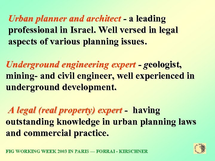 Urban planner and architect - a leading professional in Israel. Well versed in legal