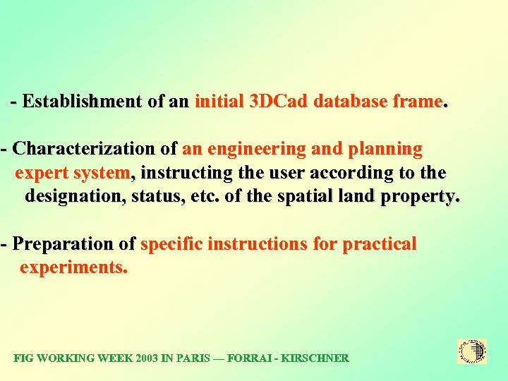 - Establishment of an initial 3 DCad database frame. - Characterization of an engineering