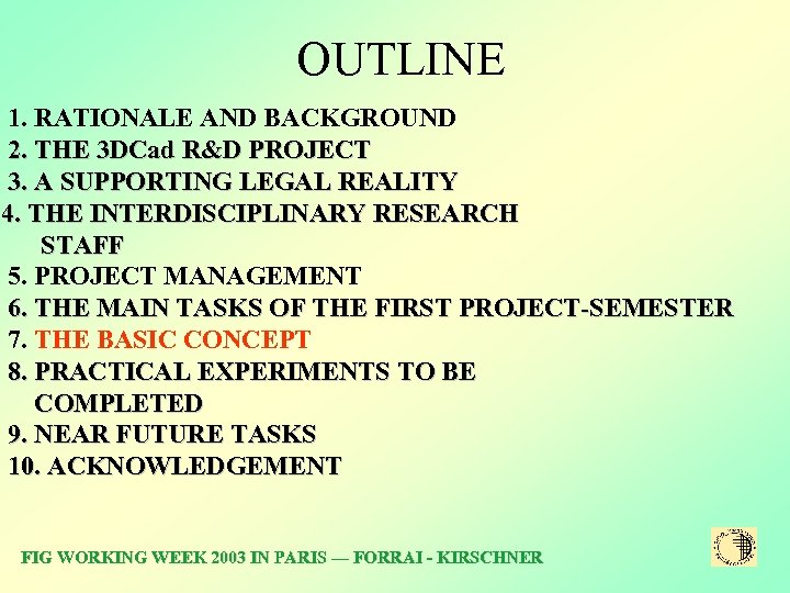 OUTLINE 1. RATIONALE AND BACKGROUND 2. THE 3 DCad R&D PROJECT 3. A SUPPORTING